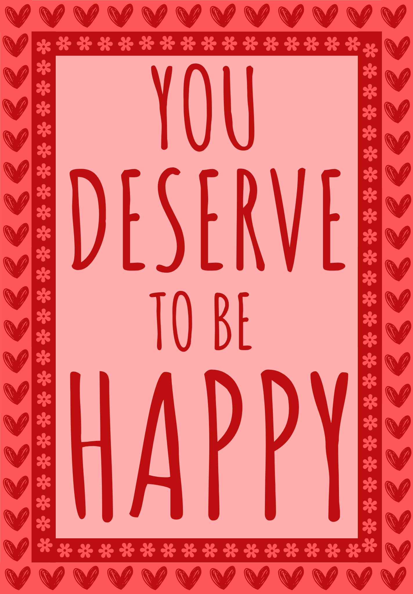 You Deserve to be Happy