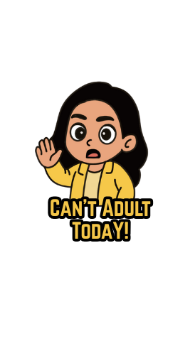 Cartoon character with text 'CAN'T ADULT TODAY!' on a white background